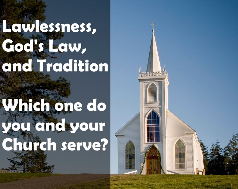 Lawlessness, God’s Law and Tradition – Which one do you and your Church ...